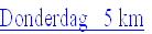Donderdag   5 km
