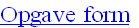 Opgave form